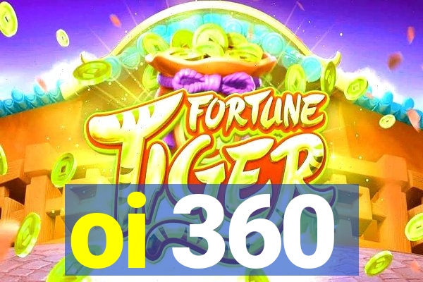 oi 360